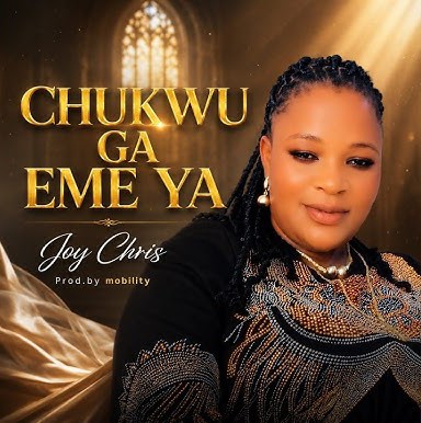 Joy Chris – Chukwu Ga Eme Ya featured image Joy Chris – Chukwu Ga Eme Ya – Joy Chris Chukwu Ga Eme Ya