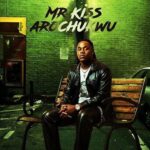 Mr Kiss – Arochukwu – Mr Kiss Arochukwu