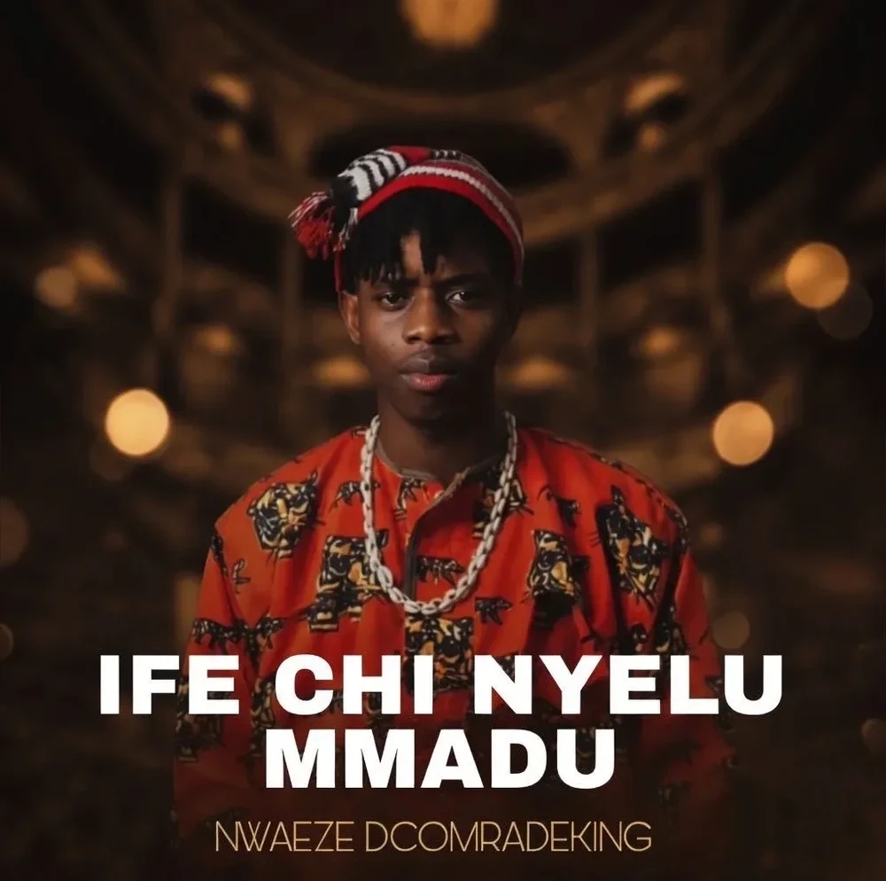 Nwaeze Dcomradeking – Ife Chi Nyelu Mmadu featured image Nwaeze Dcomradeking – Ife Chi Nyelu Mmadu – Nwaeze Dcomradeking Ife Chi Nyelu Mmadu