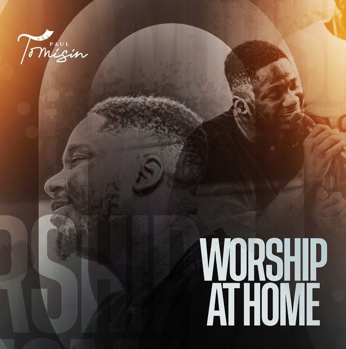 Paul Tomisin – Worship At Home featured image Paul Tomisin – Worship At Home – Paul Tomisin Worship At Home